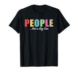 People Not A Big Fan Funny Introvert T-Shirt