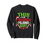 Funny Christmas Matching Family This Is My Christmas Pajama Sweatshirt