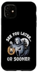 Coque pour iPhone 11 See You Later Or Tôt Ou Sooner Grim Reaper Halloween