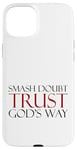 Coque pour iPhone 15 Plus Smash Doubt Trust God's Way Jésus-Christ Foi chrétienne