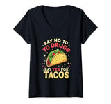 Womens SAY NO TO DRUGS SAY YES FOR TACOS Taco Humor V-Neck T-Shirt