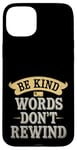 iPhone 15 Plus Vintage Inspirational Design Cute Be Kind Words Don't Rewind Case