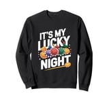 It's My Lucky Night - Funny Gambling Casino Roulette Sweatshirt