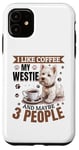 iPhone 11 West Highland White Terrier Westie Dog Breed I like coffee Case