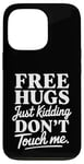 Coque pour iPhone 13 Pro Free Hugs Just Kidding Don't Touch Me Saying Sarcastique