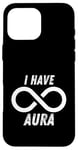 Coque pour iPhone 16 Pro Max I Have Infinite Aura : Design Aura Limitless And Maximum