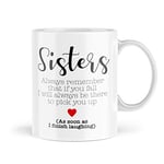 Funny Mug - Sister I Will Always Be There to Pick You Up - Sisterly Love Siblings Sisters - MBH116