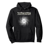 Needing Nothing Attracts Everything Pullover Hoodie