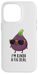 iPhone 14 Pro Max I'm Kinda A Fig Deal Funny Fruit Pun Case