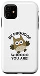 Coque pour iPhone 11 Sois fier de qui tu es Funny Owl Pun