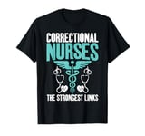 The strongest Links Correctional Nurse T-Shirt