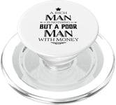 A Rich Man Is Nothing But A Poor Man With Money Funny PopSockets PopGrip for MagSafe