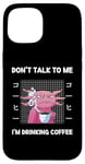 Coque pour iPhone 15 Axolotl Don't Talk To Me I'm Drinking Coffee Style japonais