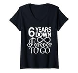 Womens 6 Years Down Forever To Go - 6th Wedding Anniversary Day V-Neck T-Shirt