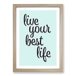 Big Box Art Live Your Best Life Typography Framed Wall Art Picture Print Ready to Hang, Oak A2 (62 x 45 cm)