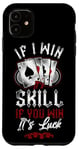 iPhone 11 Poker Vintage If I Win It'S Skill If You Win It'S Luck Case