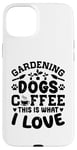 Coque pour iPhone 15 Plus Gardening Dogs Coffee This Is What I Love Jardinage