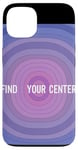 iPhone 13 Find Your Center Mindfulness Apparel for Wellness Case