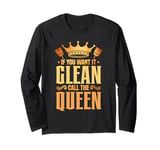 Cleaning Lady If You Want It Clean Call The Queen Long Sleeve T-Shirt