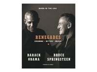 Renegades - Drømme, Myter, Musik - Av Springsteen Bruce, Obama Barack - Bok (Innbundet Bok) | Språk: Dansk