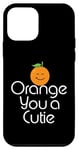 Coque pour iPhone 12 mini Orange You a Cutie – Blague sarcastique drôle de fruits – Simple