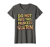 Royal Gluten-Free Do Not Feed This Princess Gluten Dietary T-Shirt