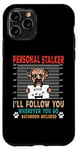 Coque pour iPhone 11 Pro Personal Stalker Dog Boxer I Will Follow You Dog Lover