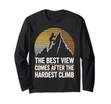 Climbing Mountain Climber The Best View Comes After The Long Sleeve T-Shirt