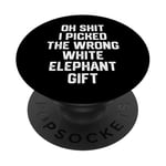 oh shit i picked the wrong white elephant gift Adults PopSockets Adhesive PopGrip