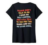 Womens Please don't talk to me I have no self-control and will talk V-Neck T-Shirt