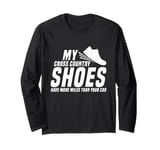 My Shoes Have More Miles Than Your Car Cross Country Running Long Sleeve T-Shirt