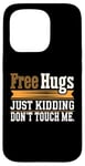 Coque pour iPhone 15 Pro Free Hugs Just Kidding Don't Touch Me T-shirt graphique sarcastique