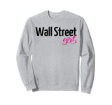 Wall Street Girl: Power, Finance, And Ambition Sweatshirt