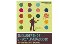 Inkluderande Specialpedagogik. Processdidaktik Och Situerad Professionalism I Und | Lotte Hedegaard-Sørensen | Språk: Danska