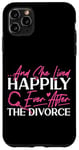 iPhone 11 Pro Max Happy Divorce Party …And She Lived Happily Ever After The Case