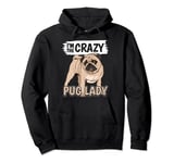 Womens Pugs Quote Dog Owner I'm The Crazy Pug Lady Pug Pullover Hoodie