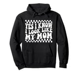 Yes I Know I Look Like My Mom Funny Sarcastic Mom Pullover Hoodie