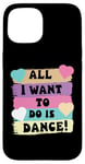 Coque pour iPhone 15 All I Want To Do Is Dance Hip Hop HipHop Dancer Breakdance