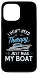 Coque pour iPhone 13 Pro Max I Don't Need Therapy Boat Cruise Yacht