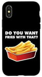 Coque pour iPhone X/XS Vous voulez des frites avec ça ?