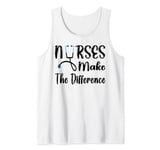 Nurses Make The Difference Tank Top