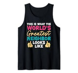 This Is What The World's Greatest Neighbor Looks Like Tank Top