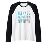 Parenting Teenage Daughter Quotes Teenage Daughter Survivor Raglan Baseball Tee