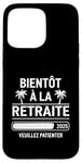 Coque pour iPhone 15 Pro Max Bientôt À La Retraite Humour idée Cadeau Retraité 2025