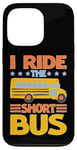 iPhone 13 Pro I Ride The Short Bus ---- Case