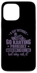 Coque pour iPhone 13 Pro Max Une journée sans Go Karting ne me tuerait pas