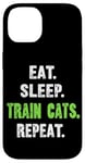 iPhone 14 EAT. SLEEP. TRAIN CATS. REPEAT. Cat Trainer Case