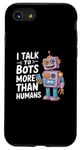 iPhone SE (2020) / 7 / 8 I talk to robots more than human Funny AI Machine Learning Case