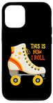 Coque pour iPhone 13 Pro This Is How I Roll Roller Skating Patin à roulettes rétro vintage