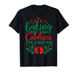 Baking More Than Cookies This Christmas Pregnancy Pregnant T-Shirt